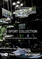 E-Sport Collection (Complete Edition): Various contributions to electronic sport 3347930487 Book Cover