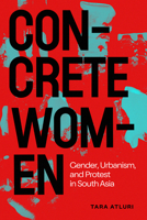 Concrete Women: Gender, Urbanism, and Protest in South Asia (Inanna Publications) 1771339594 Book Cover