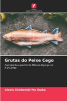 Grutas do Peixe Cego: Caecobarbus geertsii de Mbanza-Ngungu na R.D.Congo 6205932083 Book Cover