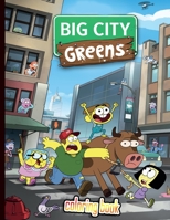 Big City Greens Coloring Book: Over 43 Pages of High Quality Big City Greens colouring Designs For Kids And Adults | New Coloring Pages | It Will Be Fun! B08XT9L6L1 Book Cover