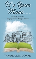 It's Your Move...: Inside Secrets to Buying and Selling a House B08HTBB562 Book Cover