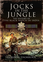 Jocks in the Jungle: The Black Watch and Cameronians as Chindits 1399085085 Book Cover