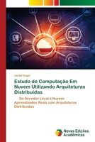 Estudo de Computação Em Nuvem Utilizando Arquiteturas Distribuídas (Portuguese Edition) 6208841453 Book Cover