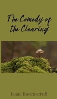 The Comedy of the Clearing 1805675060 Book Cover