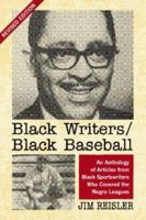 Black Writers/Black Baseball: An Anthology of Articles from Black Sportswriters Who Covered the Negro Leagues 0786400021 Book Cover