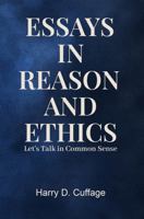 Essays in Reason and Ethics: Let's Talk in Common Sense 1535607572 Book Cover