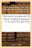 Discours de Réception de M. Saurin. Académie Françoise, Le 12 Avril 1761 2019316161 Book Cover