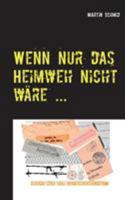 Wenn nur das Heimweh nicht wäre ... (German Edition) 3744836967 Book Cover