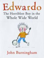 Edwardo the Horriblest Boy in the Whole Wide World 0375940537 Book Cover