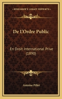 de l'Ordre Public En Droit International Priv� (Classic Reprint) 1167451465 Book Cover
