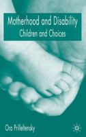 Motherhood and Disability: Children and Choices 1403904952 Book Cover