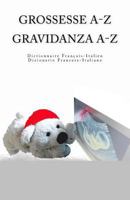 Grossesse A-Z Dictionnaire Francais-Italien Gravidanza A-Z Dizionario Italiano-Francese 1984141473 Book Cover