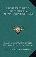 Brevis Descriptio Institutionum Metaphysicarum (1826) 1160048274 Book Cover