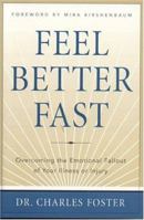 Feel Better Fast: Overcoming the Emotional Fallout of Your Illness or Injury 1590770447 Book Cover