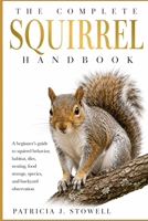 THE COMPLETE SQUIRREL HANDBOOK: A beginner’s guide to squirrel behavior, habitat, diet, nesting, food storage, species, and backyard observation B0H6NQKC3C Book Cover
