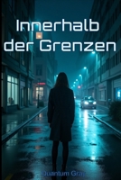 Innerhalb der Grenzen (German Edition) B0GRLGXC4V Book Cover