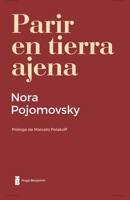 Parir en tierra ajena (Hugo Benjamín) (Spanish Edition) 6316548036 Book Cover
