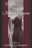 Flight from the Mother Stone: Poems 1557285853 Book Cover