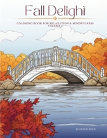 Fall Delight Volume 1: coloring book for relaxation & mindfulness B0CDNF8WYD Book Cover