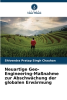 Neuartige Geo-Engineering-Maßnahme zur Abschwächung der globalen Erwärmung 6204473220 Book Cover