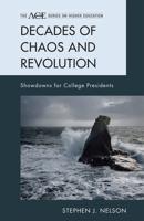 Decades of Chaos and Revolution: Showdowns for College Presidents 144221080X Book Cover