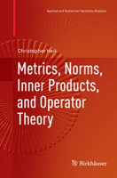 Metrics, Norms, Inner Products, and Operator Theory 3030097374 Book Cover