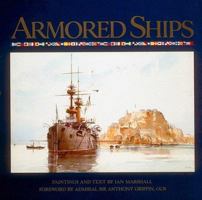 Armored Ships: The Ships, Their Settings, and the Ascendancy That They Sustained for 80 Years 0943231639 Book Cover
