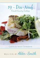 French Country Cooking ~ 19 Dix-neuf: Cuisine du terroir Correzienne 1493596535 Book Cover