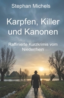 Karpfen, Killer und Kanonen: Raffinierte Kurzkrimis vom Niederrhein (Short Stories: Crime and more ...) (German Edition) 398167331X Book Cover