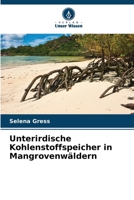 Unterirdische Kohlenstoffspeicher in Mangrovenwäldern (German Edition) 6207948130 Book Cover