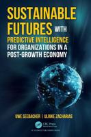 Sustainable Futures with Predictive Intelligence for Organizations in a Post-Growth Economy 1041053312 Book Cover