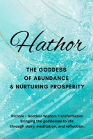 Hathor: The Goddess of Abundance and Nurturing Prosperity B0G3H7VRXX Book Cover