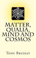 Matter, Qualia, Mind and Cosmos 1500970778 Book Cover