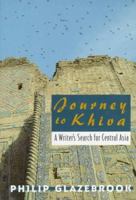 Journey to Khiva: A Writer's Search for Central Asia 1568360118 Book Cover