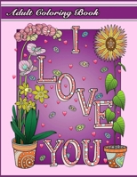 ADULT COLORNG BOOK ILOVE YOU: Anxiety wedding coloring book Coloring Books For Adults And Kids Relaxation And Stress Relief B09BZR7CF9 Book Cover
