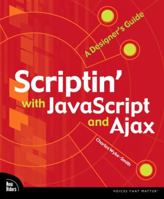 Scriptin' with JavaScript and Ajax: A Designer's Guide 0321572602 Book Cover