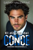 El dilema del conde: Una romántica historia de amor entre herencias y venganzas (Condes escoceses) B0BMT7LKWF Book Cover