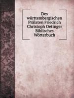 Des württembergischen Prälaten Friedrich Christoph Oetinger Biblisches Wörterbuch 1016570333 Book Cover