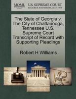 The State of Georgia v. The City of Chattanooga, Tennessee U.S. Supreme Court Transcript of Record with Supporting Pleadings 1270196227 Book Cover