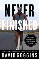 Never Finished: Unshackle Your Mind and Win the War Within 1544534078 Book Cover