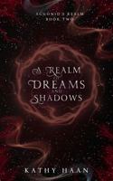 A Realm of Dreams and Shadows (Aggonid's Realm) 1960256068 Book Cover