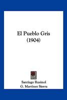 El Pueblo Gris (1904) 1168427738 Book Cover