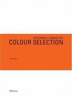 Systematic/Subjective Color Selection: Two-Books-in-One (Advanced Level) 2884790578 Book Cover