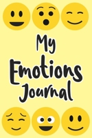 My Emotions Journal: Feelings Journal for Kids - Help Your Child Express Their Emotions Through Writing, Drawing, and Sharing - Reduce Anxiety, Anger and Stress - Bright Emoji Cover Design 1708476334 Book Cover