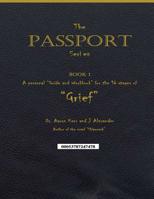 A personal "Guide and Workbook for the 16 Stages of "Grief": The Passport Series - Book 1 1984203673 Book Cover