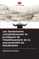 Les fondements constitutionnels et juridiques de l'établissement de la souveraineté du Kazakhstan 6209682367 Book Cover