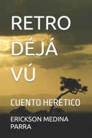 RETRO DÉJÁ VÚ: CUENTO HERÉTICO (Spanish Edition) B0DXN7HYTH Book Cover