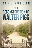 The Reconstruction of Walter Pigg 1735002704 Book Cover