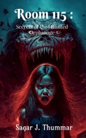 Room 115: Secrets of the Haunted Orphanage B0F5ZCVPPZ Book Cover