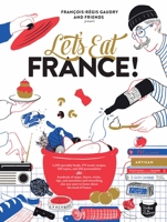 Let's Eat France!: 1,250 specialty foods, 375 iconic recipes, 350 topics, 260 personalities, plus hundreds of maps, charts, tricks, tips, and anecdotes and everything else you want to know about the f 1579658768 Book Cover